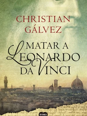 9788483656358_matar-a-leonardo-da-vinci-cronicas-del-renacimiento-1_front-1.webp Matar a leonardo da vinci (crónicas del renacimiento 1)