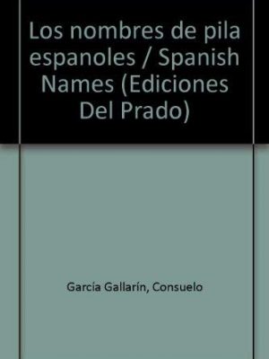 Los nombres de pila espanoles / spanish names (ediciones del prado) (spanish edition)