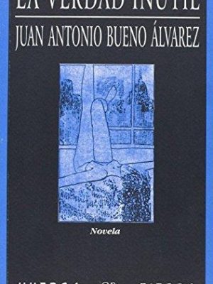 La verdad inútil: novela (serie azul-negra) (spanish edition)