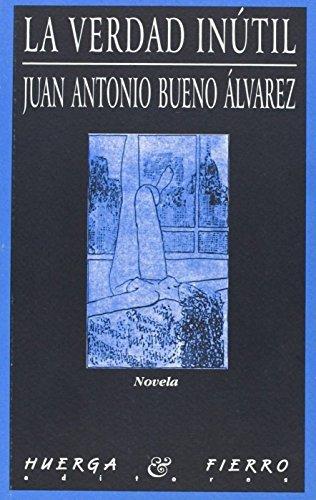 La verdad inútil: novela (serie azul-negra) (spanish edition)