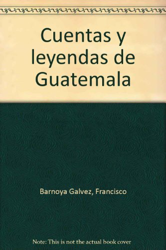 Cuentas y leyendas de guatemala (spanish edition)
