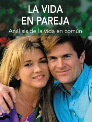 La vida en pareja: analisis de la vida en comun (superacion personal) (spanish edition)