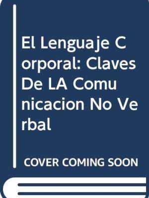 9788484033721_el-lenguaje-corporal-claves-de-la-comunicacion-no-verbal-spanish-edition_front-1.jpg El lenguaje corporal: claves de la comunicacion no verbal (spanish edition)
