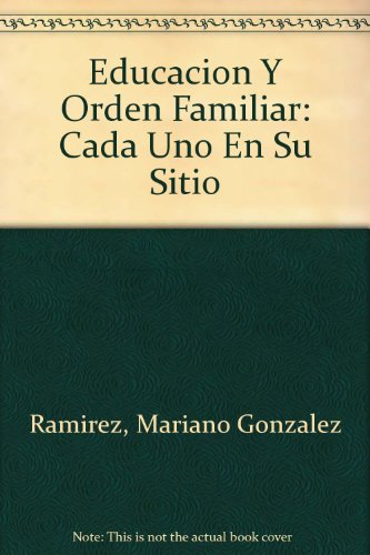 Educacion y orden familiar: cada uno en su sitio (spanish edition)