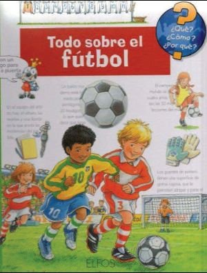 ¿qué?... todo sobre el fútbol (spanish edition)