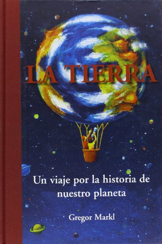La tierra: un viaje por la historia de nuestro planeta (ares y mares) (spanish edition)