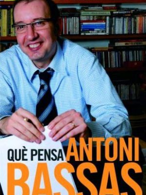 Què pensa antoni bassas.: entrevistat per núria escur