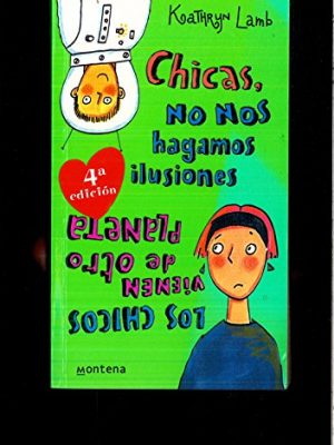 9788484410485_chicas-no-nos-hagamos-ilusiones-girls-let-us-not-illusions-spanish-edition_front-3.jpg Chicas, no nos hagamos ilusiones / girls, let us not illusions (spanish edition)