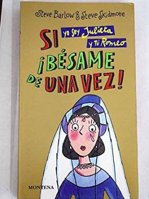 Si yo soy julieta y tu romeo/ dream on!: besame de una vez! (chicas) (spanish edition)
