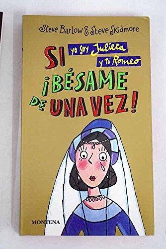 Si yo soy julieta y tu romeo/ dream on!: besame de una vez! (chicas) (spanish edition)
