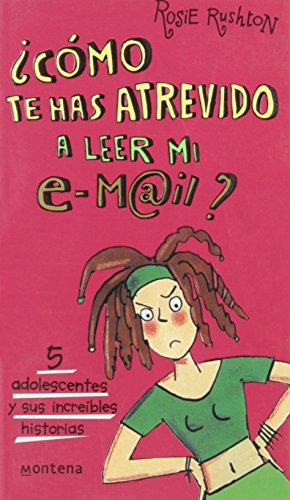 Como te has atrevido a leer mi email? / best friends getting sorted: cinco adolescentes y sus increibles historias/five teenagers and their incredible stories (chicas / girls) (spanish edition)
