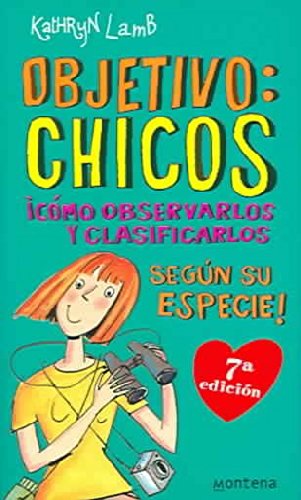 Objetivo chicos / boy watching!: como observarlos y clasificarlos segun su especie / how observe and classify them according to their species (chicas) (spanish edition)