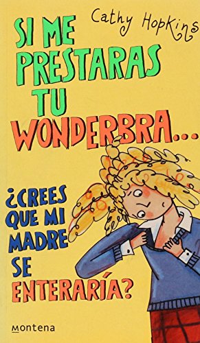 Si me prestaras tu wonderbra/ mates, dates and inflatable bras (chicas) (spanish edition)