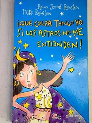 Que culpa tengo yo si los astros no me entienden / how is it my fault if the stars do not understand me? (chicas) (spanish edition)