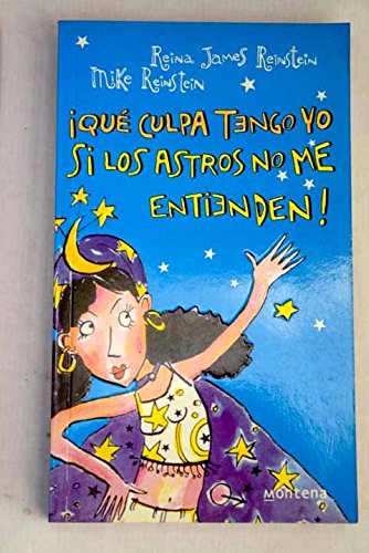 Que culpa tengo yo si los astros no me entienden / how is it my fault if the stars do not understand me? (chicas) (spanish edition)