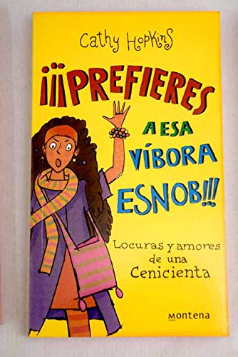 Prefieres a esa vibora esnob!!! / mates, dates and portobello princesses: locuras y amores de una cenicienta / follies and loves of a cinderella (chicas / girls) (spanish edition)