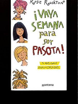 9788484412465_vaya-semana-para-ser-pasota-what-a-week-to-play-it-cool-4-amigas-enamoradas-chicas-spanish-edit_front-1.jpg Vaya semana para ser pasota/ what a week to play it cool: 4 amigas enamoradas (chicas) (spanish edition)