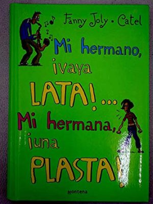 Mi hermano, vaya lata!..mi hermana, una plasta! / my brother and my sister what a problem! (spanish edition)