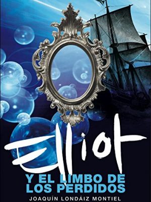 Elliot y el limbo de los perdidos (libro 2) (elliot tomclyde 2) (spanish edition)