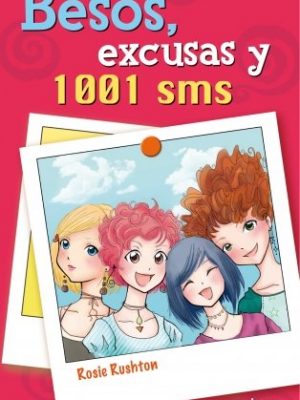 Besos, excusas y 1001 sms / what a week to get real (chicas / girls) (spanish edition)