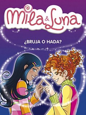 ¿bruja o hada? (mila & luna 1) (spanish edition)