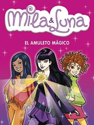 El amuleto magico/ the magic amulet (milla & luna) (spanish edition)