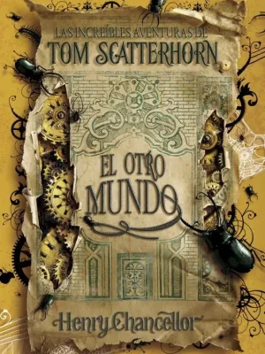 El otro mundo (las increíbles aventuras de tom scatterhorn 2)