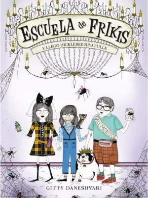 Y llegó hicklebee-riyatulle (escuela de frikis 2)