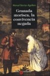 Granada morisca, la convivencia negada: historia y textos