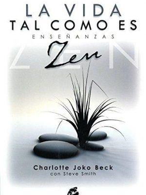 La vida tal como es: enseñanzas zen (spanish edition)