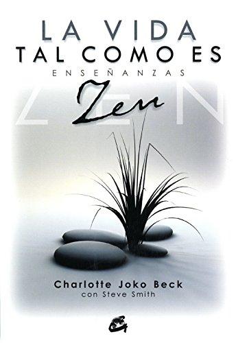 La vida tal como es: enseñanzas zen (spanish edition)