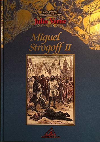 Los viajes extraordinarios de julio verne: miguel strogoff ii (spanish edition)