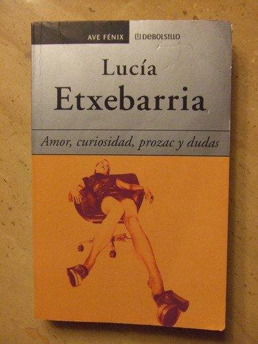 Amor, curiosidad, prozac y dudas/ love, curiosity, prozac and doubt