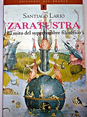 Zaratustra: el mito del superhombre filosófico