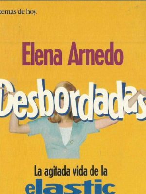 Desbordadas: la agitada vida de la elastic woman (tiempo de encuentro) (spanish edition)