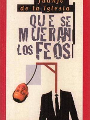 9788484600589_que-se-mueran-los-feos_front-1.jpg Que se mueran los feos