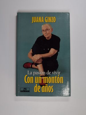 La pasión de vivir con un montón de años