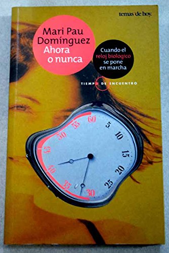 9788484601647_ahora-o-nunca-cuando-el-reloj-biologico-se-pone-en-marcha_front-2.jpg Ahora o nunca. cuando el reloj biologico se pone en marcha
