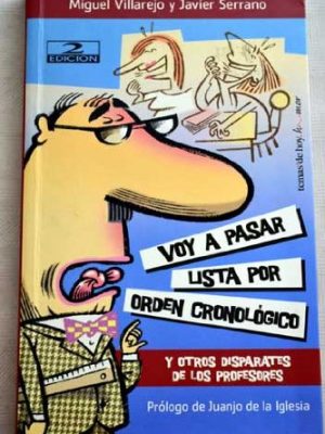 Voy a pasar lista por orden cronologico: y otros disparates de los profesores (spanish edition)