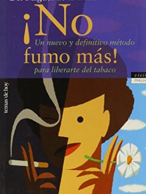 No fumo mas: un nuevo metodo para liberarte definitivamente del tabaco (spanish edition)