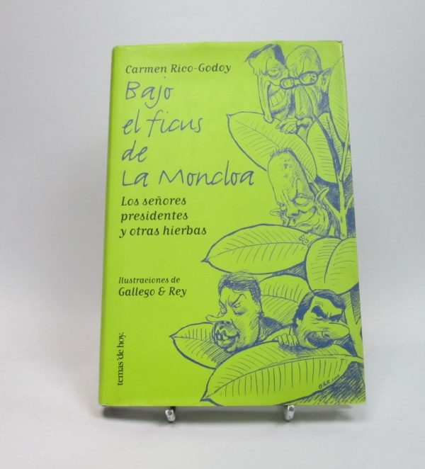 Bajo el ficus de la moncloa: los señores presidentes y otras hierbas