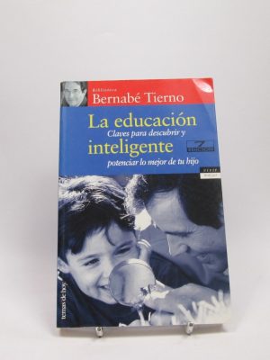 La educación inteligente: claves para descubrir y potenciar lo mejor de tu hijo