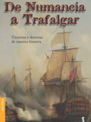 De numancia a trafalgar (divulgacion) (spanish edition)