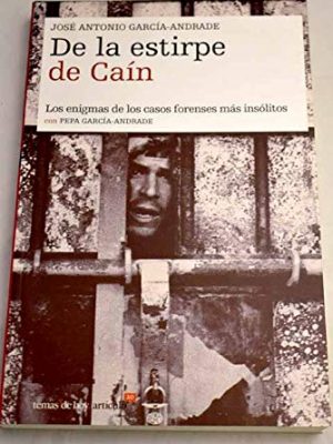 De la estirpe de cain: la libertad y el crimen en los casos foren ses mas enigmaticos de la historia