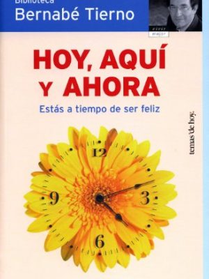 Hoy, aquí y ahora (spanish edition)