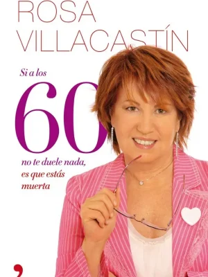 Si a los 60 no te duele nada, es que estás muerta