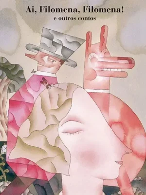 Ai, filomena, filomena! e outros contos