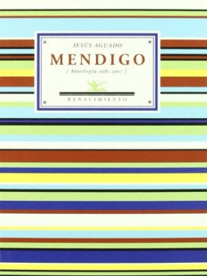 Mendigo: antología poética 1985-2007 (antologías) (spanish edition)