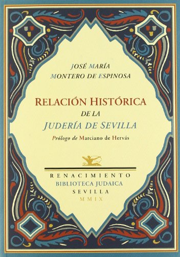 Relación histórica de la judería de sevilla: establecimiento de la inquisición en ella, su extinción, y colección de los autos que llamaban de fe celebrados desde su erección