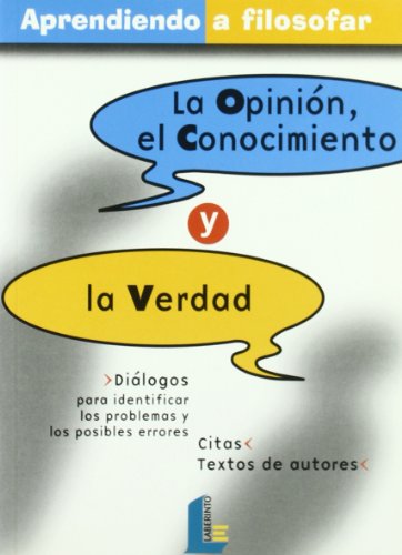 Opinión, el conocimiento y la verdad, la (aprendiendo a filosofar) (spanish edition)